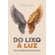DO-LIXO-A-LUZ-|-Claudia-Lima