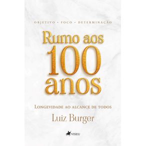 Rumo-aos-100-anos--Longevidade-ao-alcance-de-todos-com-foco-objetivo-e-determinacao