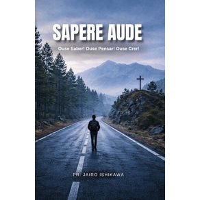 SAPERE-AUDE--Ouse-saber--Ouse-pensar--Ouse-crer-