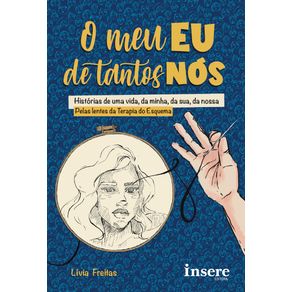 O-Meu-Eu-De-Tantos-Nos--Historias-de-uma-vida-da-minha-da-sua-da-nossa.-Pelas-lentes-da-Terapia-do-Esquema