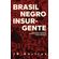 Brasil-negro-insurgente:-Anarquistas-e-socialistas-libertarios-pretos-e-pardos-da-Primeira-Republica