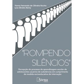Rompendo-silencios:-Percepcao-do-processo-de-aprendizagem-escolar-de-adolescentes-usuarios-de-substancias-em-cumprimento-de-medida-socioeducativa-de-internacao