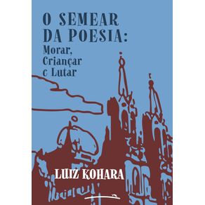 O-Semear-da-Poesia--Morar-Criancar-e-Lutar