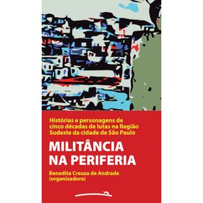 Militancia-na-periferia--Historias-e-personagens-de-cinco-decadas-de-luta-na-Regiao-Sudeste-da-cidade-de-Sao-Paulo
