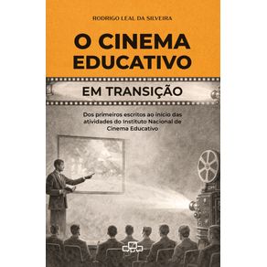 O-cinema-educativo-em-transicao--os-primeiros-escritos-ao-inicio-das-atividades-do-Instituto-Nacional-de-Cinema-Educativo