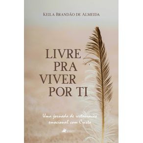 Livre-pra-Viver-por-Ti--Uma-jornada-de-restauracao-emocional-com-Cristo