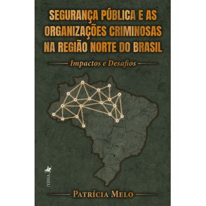 Seguranca-Publica-e-as-Organizacoes-Criminosas-na-Regiao-Norte-do-Brasil--Impactos-e-Desafios