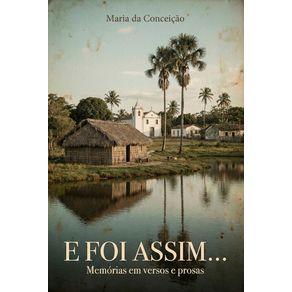 E-foi-assim…--Memorias-em-versos-e-prosas