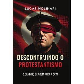 Desconstruindo-o-protestantismo--O-caminho-de-volta-para-a-casa