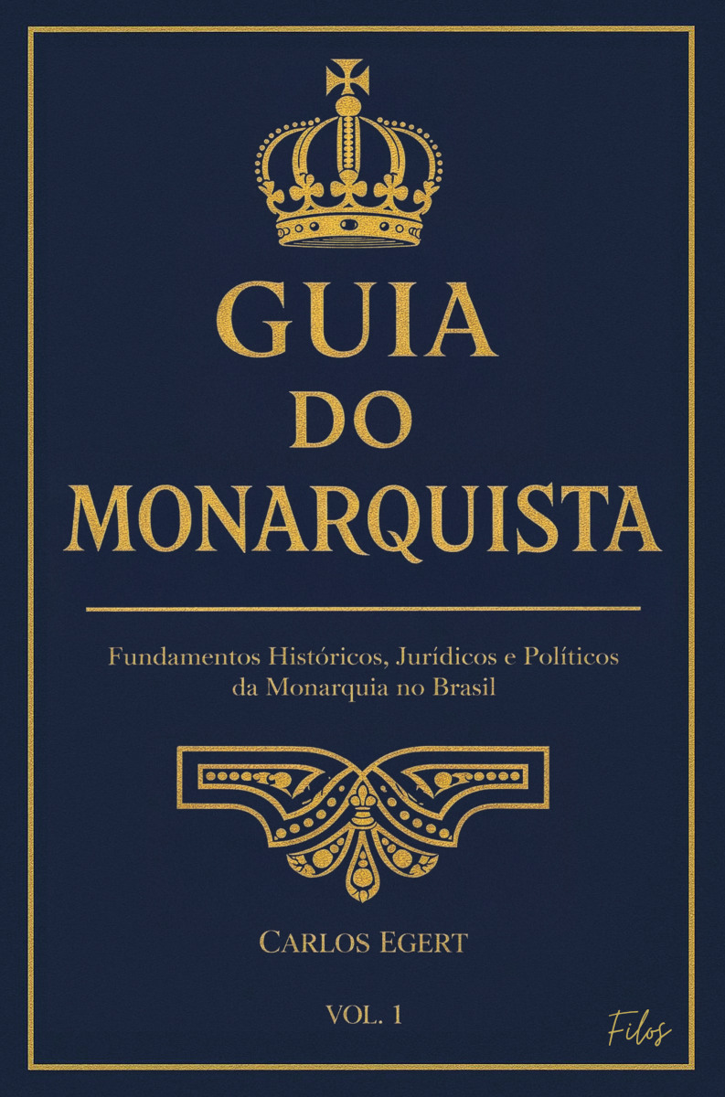 Capa do livro Guia do Monarquista — Vol.1: Fundamentos Históricos, Jurídicos e Políticos da Monarquia no Brasil