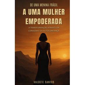 De-uma-menina-a-uma-mulher-empoderada--A-Transformacao-atraves-da-Coragem-e-da-Autoconfianca