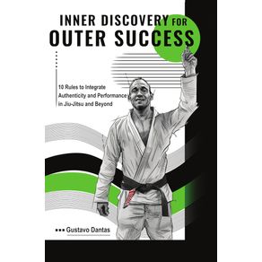 Descoberta-Interior-para-Sucesso-Exterior-10-Regras-para-integrar-autenticidade-e-performance-in-jiujitsu-e-alem