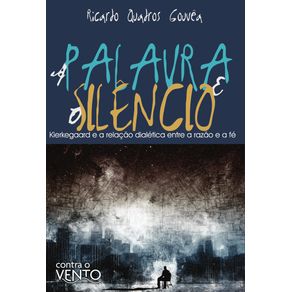 A-Palavra-e-o-Silencio:-Kierkegaard-e-a-relacao-dialetica-entre-a-razao-e-a-fe