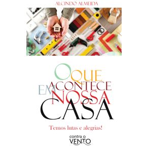 O-que-acontece-em-nossa-casa:-Temos-lutas-e-alegrias!