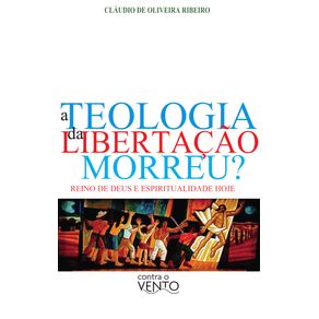A-teologia-da-libertacao-morreu?:-Reino-de-Deus-e-espiritualidade-hoje
