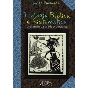 Teologia-biblica-e-sistematica:-O-ultimato-da-praxis-protestante