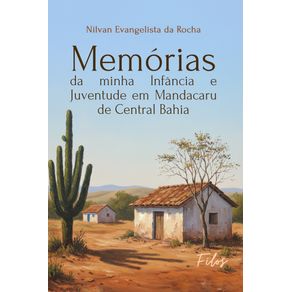 Memorias-da-minha-Infancia-e-Juventude--Em-Mandacaru-de-Central-Bahia.