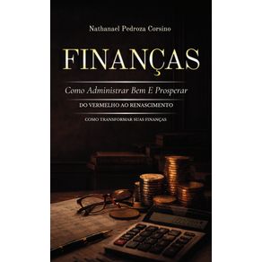 Financas---Como-Administrar-Bem-e-Prosperar---DO-VERMELHO-AO-RENASCIMENTO--COMO-TRANSFORMAR-SUAS-FINANCAS