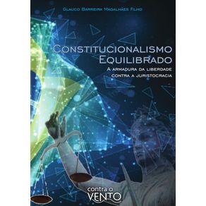 Constitucionalismo-Equilibrado--A-armadura-da-liberdade-contra-a-juristocracia