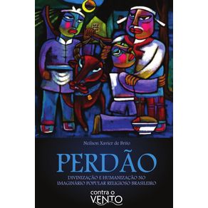 Perdao--Divinizacao-e-humanizacao-no-imaginario-popular-religioso-brasileiro