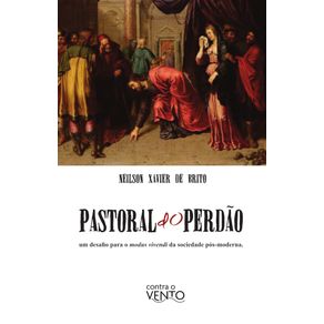 Pastoral-do-perdao:-Um-desafio-para-o-modus-vivendi-da-sociedade-pos-moderna