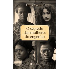 O-segredo-das-mulheres-do-engenho:-O-sentido-de-todas-as-coisas
