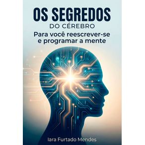 Os-segredos-do-cerebro:-para-voce-reescrever-se-programar-a-mente