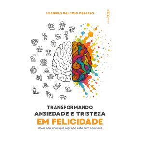 Transformando-ansiedade-e-tristeza-em-felicidade:-Dores-sao-sinais-que-algo-nao-esta-bem-com-voce