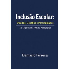 Inclusao-Escolar--Direitos-Desafios-e-Possibilidades--Da-Legislacao-a-Pratica-Pedagogica