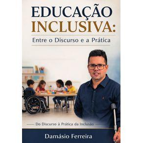 Educacao-inclusiva--Entre-o-Discurso-e--a-Pratica