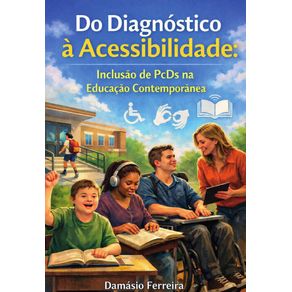 Do-Diagnostico-a-Acessibilidade:-Inclusao-de-PcDs-na-Educacao-Contemporanea