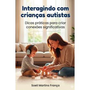 Interagindo-com-Criancas-Autistas--Dicas-Praticas-para-Criar-Conexoes-Significativas