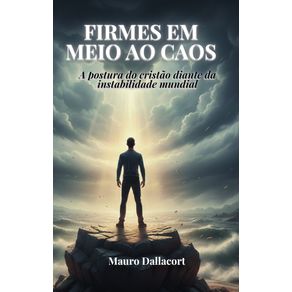 Firmes-em-Meio-ao-Caos--A-Postura-do-Cristao-Diante-da-Instabilidade-Mundial