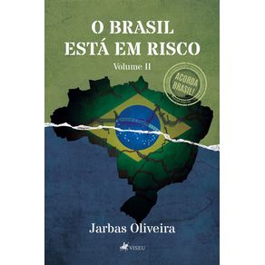 O-Brasil-Esta-em-Risco-Volume-II