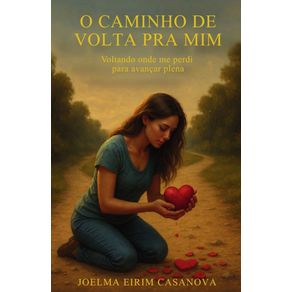 O-caminho-de-volta-para-mim-----Voltando-aonde-me-perdi-para-avancar-plena.