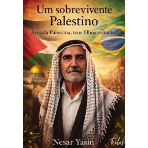 Um-sobrevivente-Palestino--Amada-Palestina-teus-filhos-voltarao-