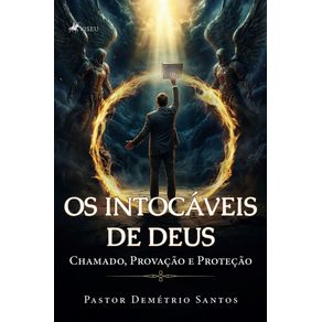 Os-Intocaveis-de-Deus-Chamado-Provacao-e-Protecao
