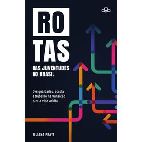 Rotas-das-juventudes-no-Brasil--Desigualdades-escola-e-trabalho-na-transicao-para-a-vida-adulta