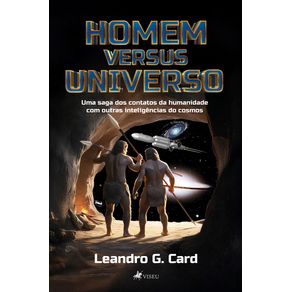 Homem-versus-Universo:-Uma-saga-dos-contatos-da-humanidade-com-outras-inteligencias-do-cosmos