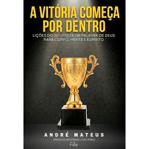 A-Vitoria-Comeca-por-Dentro--Licoes-do-Jiu-Jitsu-e-da-Palavra-de-Deus-para-Corpo-Mente-e-Espirito