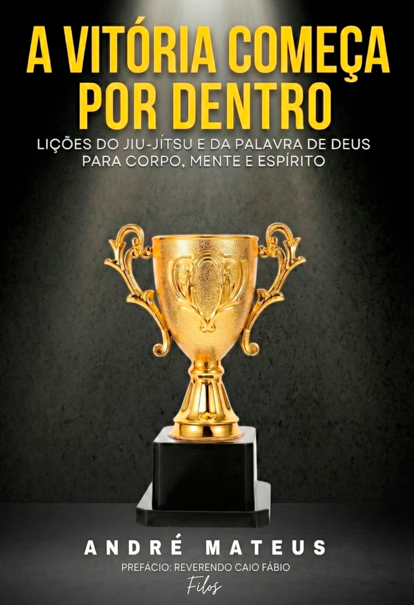 Capa do livro A Vitória Começa por Dentro: Lições do Jiu-Jitsu e da Palavra de Deus para Corpo, Mente e Espírito