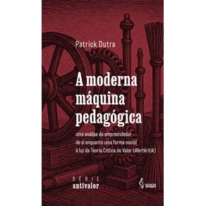 A-moderna-maquina-pedagogica--uma-analise-do-empreendedor-de-si-enquanto-uma-forma-social-a-luz-da-Teoria-Critica-do-Valor--Wertkritik-