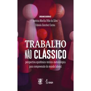 Trabalho-nao-classico--perspectiva-epistemico-teorico-metodologica-para-compreensao-do-mundo-laboral