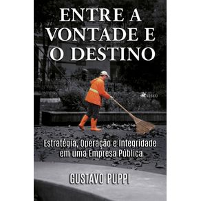 Entre-a-Vontade-e-o-Destino--estrategia-operacao-e-integridade-em-uma-empresa-publica