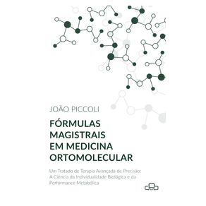 Formulas-magistrais-em-medicina-ortomolecular--um-tratado-de-terapia-avancada-de-precisao--a-ciencia-da-individualidade-biologica-e-da-performance-metabolica