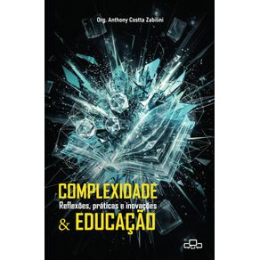 Complexidade---educacao--reflexoes-praticas-e-inovacoes