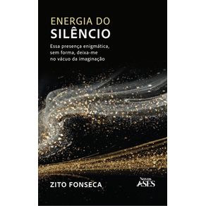 Energia-do-silencio--essa-presenca-enigmatica-sem-forma-deixa-me-no-vacuo-da-imaginacao