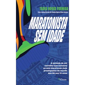 Maratonista-sem-idade--A-jornada-de-um-corredor-que-conquistou-as-seis-maiores-maratonas-do-mundo-dos-66-aos-72-anos