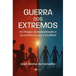Guerra-dos-Extremos--Os-Perigos-da-Radicalizacao-e-os-Caminhos-para-o-Equilibrio