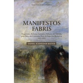 Manifestos-Fabris:-Pauperismo,-Reforma-Sanitaria-e-Relacoes-de-Trabalho-pela-Otica-das-Comissoes-Reais-de-Inquerito-Britanicas,-1832-1850